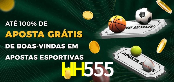 HH555 Ate 100% de Aposta Gratis